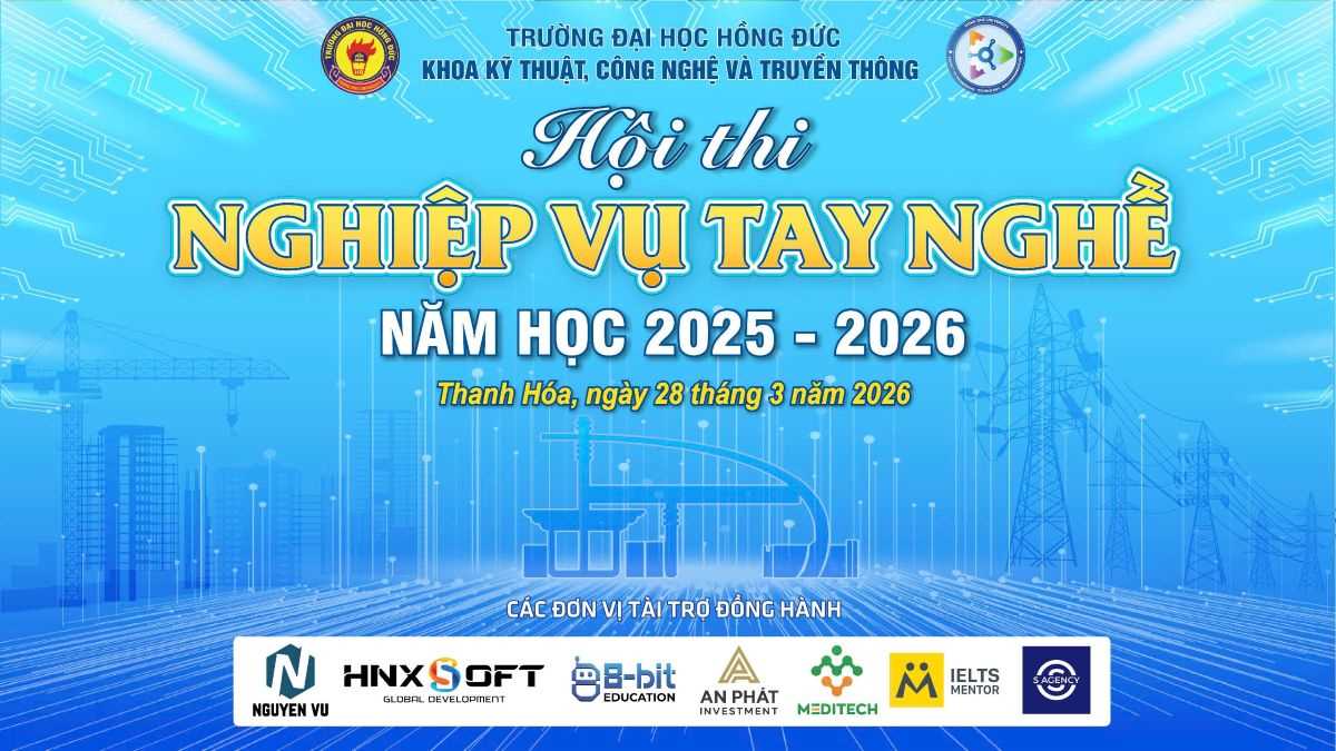 THÔNG BÁO TỔ CHỨC HỘI THI NGHIỆP VỤ TAY NGHỀ KHOA KỸ THUẬT, CÔNG NGHỆ & TRUYỀN THÔNG NĂM 2026 